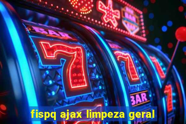 fispq ajax limpeza geral